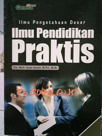 Ilmu Pengetahuan Dasar (Ilmu Pendidikan Praktis)